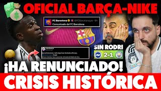 💥EL QUE NO VOTÓ a VINICIUS ¡RENUNCIA · BARÇA  NIKE ACUERDO HISTÓRICO OFICIAL · CITY en CRISIS [upl. by Jerold415]