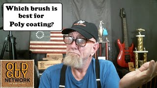 Choosing the best brush for poly coating oldguysmatter oldguynetwork [upl. by Ailehc]