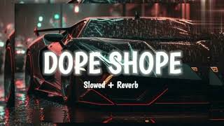 Dope shope song  slowedreverse  Lofibrain550  lofi song [upl. by Selma61]