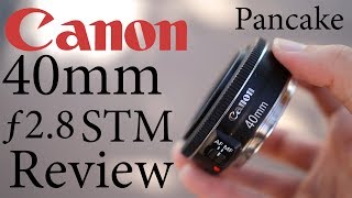 Canon EF 40mm F28 STM Lens Review [upl. by Albertine]