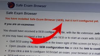 Safe Exam Browser is not Working  Safe Exam Browser Configure file it isnt Configured yet [upl. by Noj700]