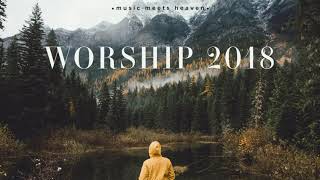 Powerful Worship Songs 2018 Mix music meets heaven [upl. by Bogart108]