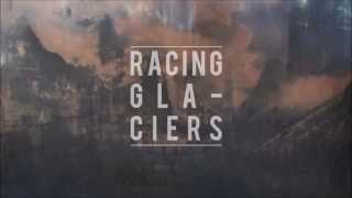 Racing Glaciers  Racing Glaciers EP FULL EP STREAM [upl. by Oynotna784]