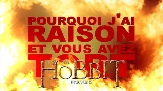 Pourquoi jai Raison et vous avez Tort  Le Hobbit  Partie 2 [upl. by Grath]