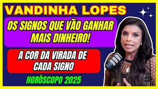 VANDINHA LOPES PREVISÕES HORÓSCOPO 2025 A COR DA VIRADA DE CADA SIGNO E  vandinhalopes signos [upl. by Farika241]