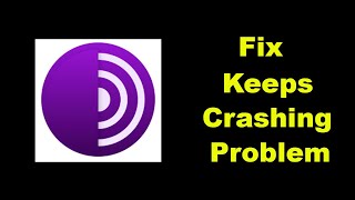 Fix Tor Browser App Keeps Crashing Problem Solution in Android  Fix Tor Browser Crash [upl. by Horsey406]