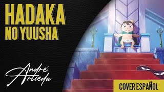 Ousama Ranking OP 2  HADAKA NO YUUSHA  André  A Cover Español Latino [upl. by Ecirahc]