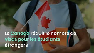 Le Canada réduit le nombre de visas pour les étudiants étrangers [upl. by Andros14]