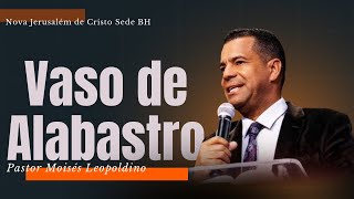 Pastor Moisés Leopoldino “Vaso de Alabastro” [upl. by Enahsal435]