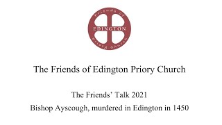 Bishop Ayscough murdered in Edington in 1450 – the Friends’ Talk [upl. by Suneya]