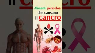 Alimenti pericolosi che causano il cancro [upl. by Ilamad]