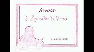 Favole di Leonardo da Vinci  16  La neve umile [upl. by Keli]