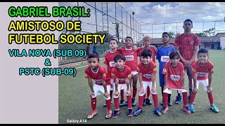 GABRIEL BRASIL Amistoso de FUTEBOL Society VILA NOVA SUB09 amp PAST SUB09 [upl. by Resor658]