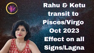 Rahu Ketu Transit to Pisces amp Virgo  30 Oct 2023  Effect on all signsascendants [upl. by England]