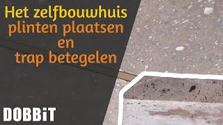 Het Zelfbouwhuis – plinten plaatsen en trap betegelen [upl. by Gnod]