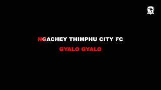 Gyalo Gyalo Thimphu City FC [upl. by Finley426]