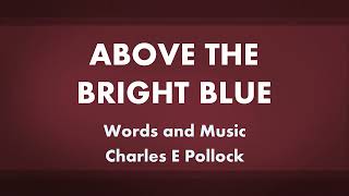 Above the Bright Blue  acapella hymn with lyrics [upl. by Theresina695]