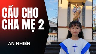 CẦU CHO CHA MẸ 2  XIN CHÚA Í A CHÚC LÀNH CHO ĐỜI CHA MẸ CỦA CON  AN NHIÊN  BÉ NUNA [upl. by Kirsten]