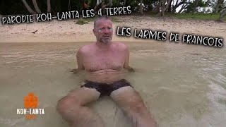 parodie Koh Lanta les 4 Terres les larmes de François [upl. by Mattox333]