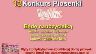 quotBędę nauczycielkąquot  12 Konkurs Piosenki quotWygraj Sukcesquot [upl. by Yznyl998]