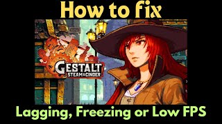 Fix Gestalt Steam amp Cinder Lagging amp Stuttering Issue On PC  Fix Low FPS Drop amp Freezing Issue [upl. by Eadrahc]