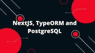 NextJS TypeORM and PostgreSQL NextJs Tutorial [upl. by Nahsez]