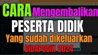 Cara mengembalikan peserta didik yang sudah dikeluarkan didapodik 2024 [upl. by Aneram167]