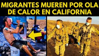 MIGRANTES MUEREN POR OLA DE CALOR EN CALIFORNIA [upl. by Norah]