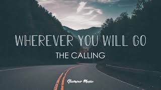 The Calling  Wherever You Will Go Lyrics [upl. by Aniles]