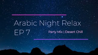 Party Mix  Arabic Night Relax  Desert Chill  EP 7  MelodyLabAI [upl. by Mayram542]