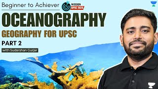 Oceanography  PART 2  Geography for UPSC 2025  Sudarshan Gurjar [upl. by Anilek]