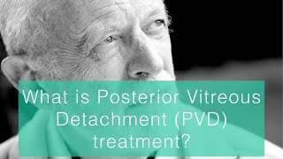 What is Posterior Vitreous Detachment PVD treatment [upl. by Evans]