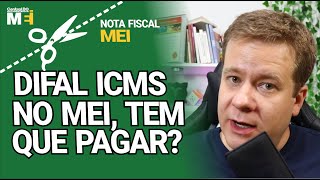 Cortes DIFAL ICMS para MEI tem que pagar [upl. by Hurless]