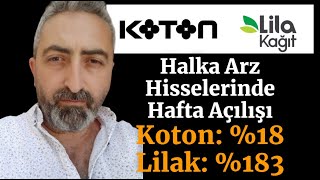 Halka Arz Hafta Açılışı Rakamları koton lilak El Değiştirme Oranları [upl. by Atiuqin]