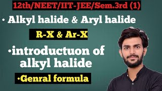 alkyl halide amp aryl halide  introduction of alkyl halide  by Prrem sir [upl. by Procter]