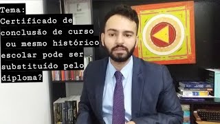 Certificado de conclusão de curso ou mesmo histórico escolar pode ser substituído pelo diploma [upl. by Kendrick]