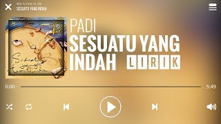 Padi  Sesuatu Yang Indah Lirik [upl. by Holzman]