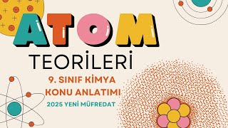 9 SINIF ATOM TEORİLERİ VE ATOMUN YAPISI YENİ MÜFREDAT [upl. by Gokey]