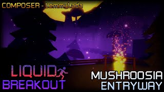 Liquid Breakout OST  Mushroosia Entryway [upl. by Greene744]