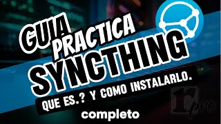 Guía Práctica  Qué es Syncthing y cómo instalarlo tutorial completo [upl. by Di454]