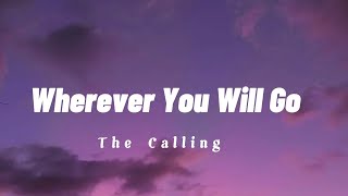 Wherever You Will Go  The Calling Lyrics [upl. by Lotty]