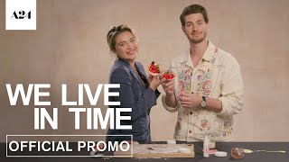 We Live In Time  Cooking with Florence Pugh and Andrew Garfield  Official Promo  A24 [upl. by Hplar]