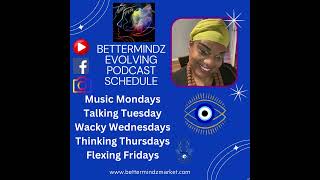 BETTERMINDZ EVOLVING SCHEDULE blackgirlmagic podcastlife CONVERSATION bettermindz mindset [upl. by Aisak303]