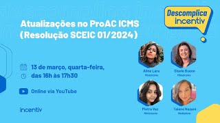 Descomplica Incentiv 11  Atualizações no ProAC ICMS Resolução SCEIC 012024 [upl. by Crim]