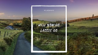 The Kilkennys  Will You Go Lassie Go [upl. by Llegna]