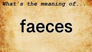 Faeces Meaning  Definition of Faeces [upl. by Rodi]