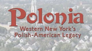 Polonia Western New Yorks Polish  American Legacy [upl. by Arondel]