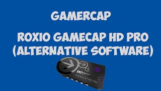 Roxio gamecap HD pro ALTERNATIVE SOFTWARE GamerCap [upl. by Eelik]