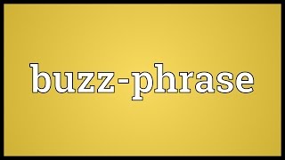 Buzzphrase Meaning [upl. by Cyna756]