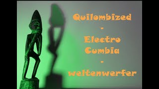 Quilombized  Electro Cumbia  weltenwerfer [upl. by Danita]